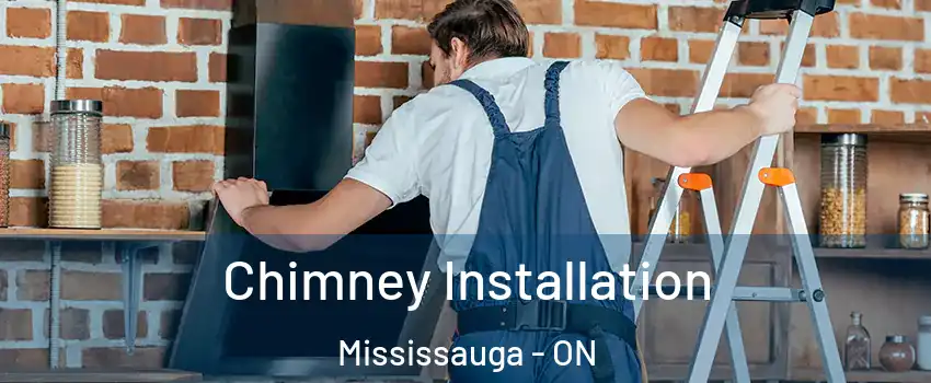  Chimney Installation Mississauga - ON