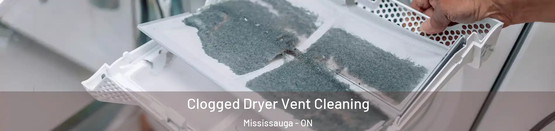  Clogged Dryer Vent Cleaning Mississauga - ON