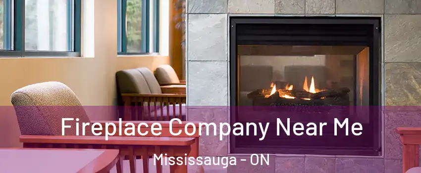  Fireplace Company Near Me Mississauga - ON